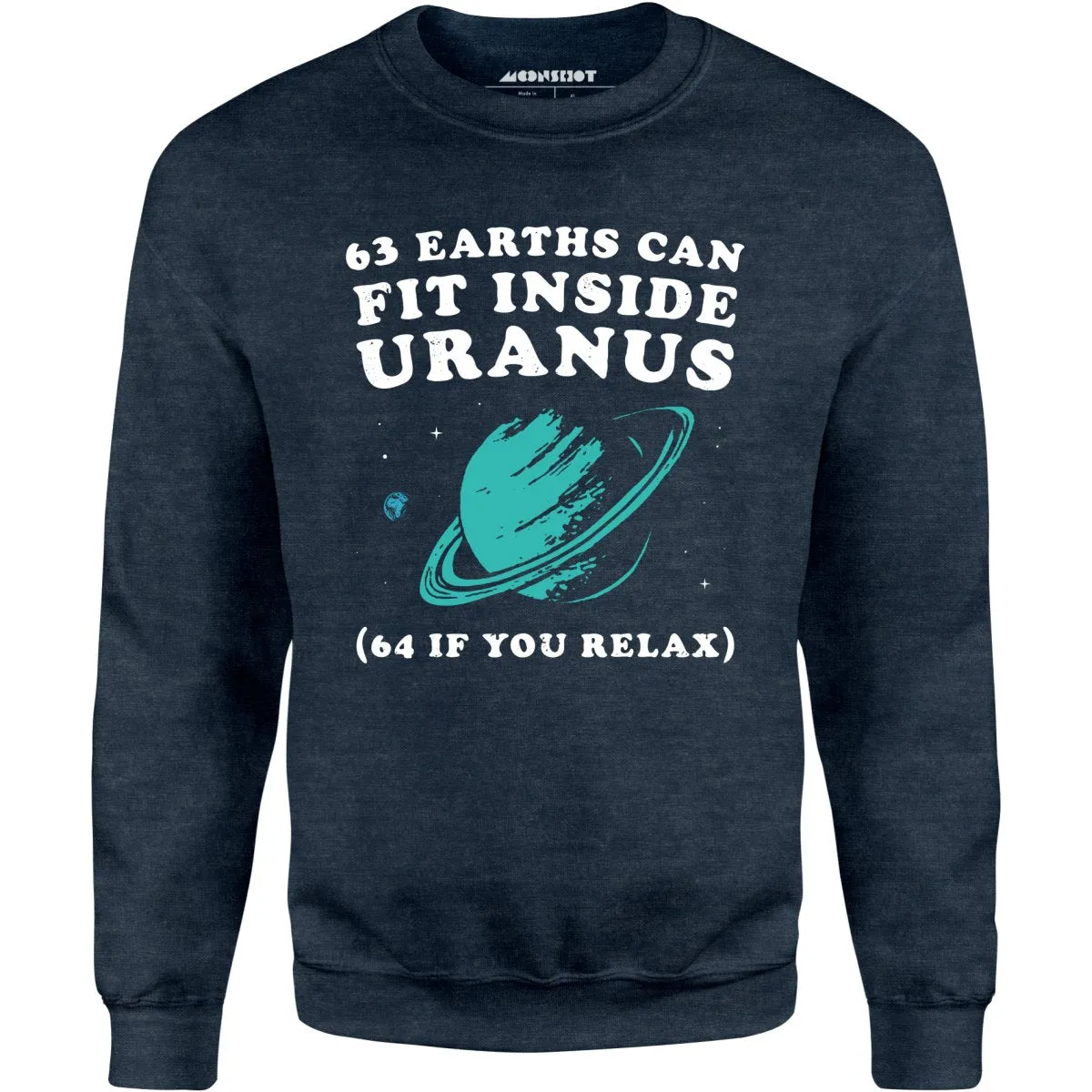 63 Earths Can Fit Inside Uranus - Unisex Sweatshirt