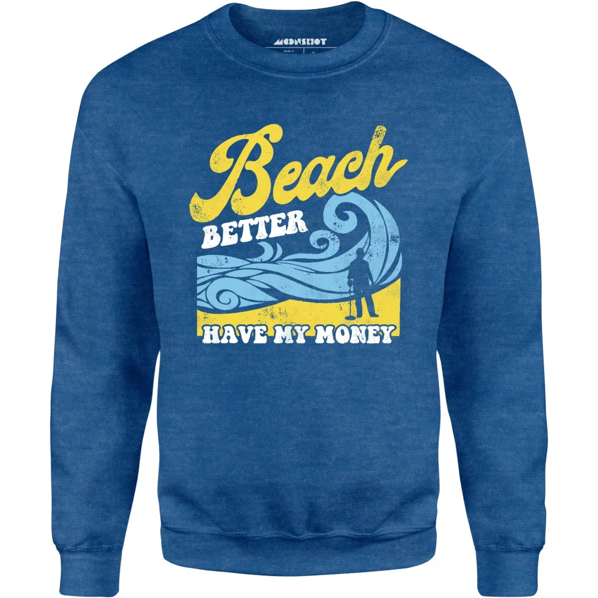 Beach Better Have My Money v2 - Unisex Sweatshirt