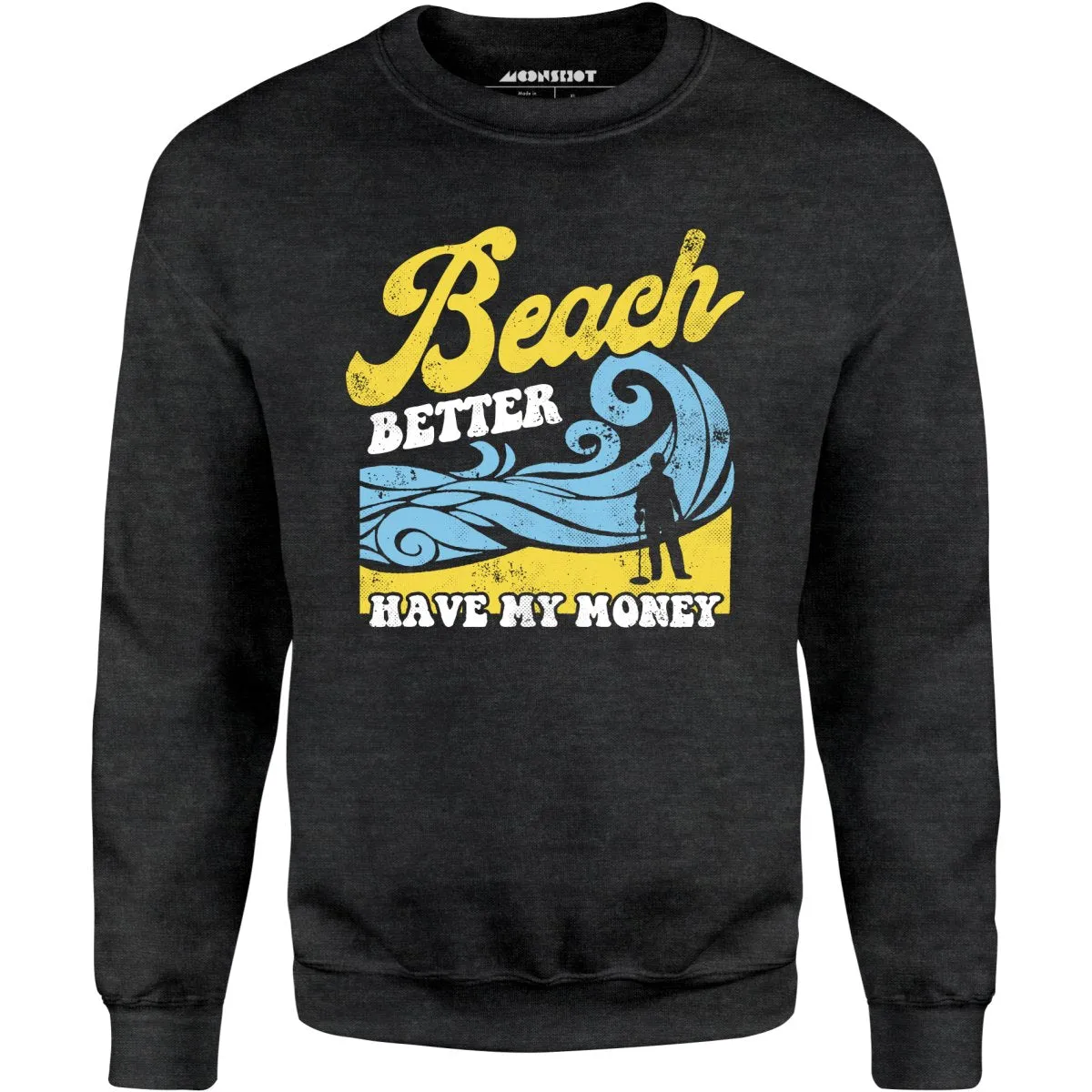 Beach Better Have My Money v2 - Unisex Sweatshirt