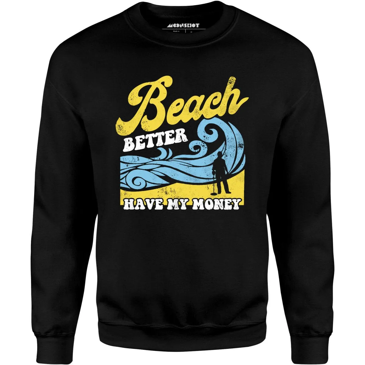 Beach Better Have My Money v2 - Unisex Sweatshirt