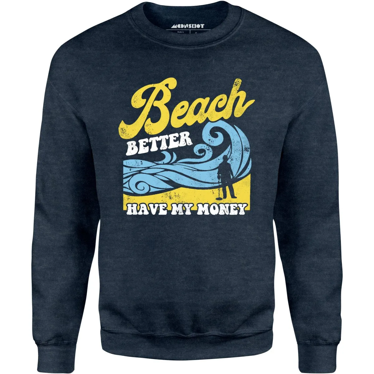 Beach Better Have My Money v2 - Unisex Sweatshirt