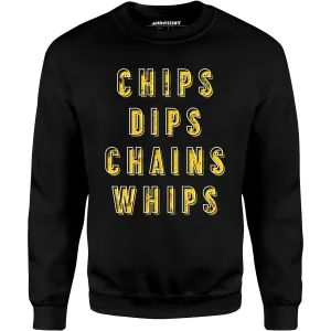 Chips Dips Chains Whips - Unisex Sweatshirt