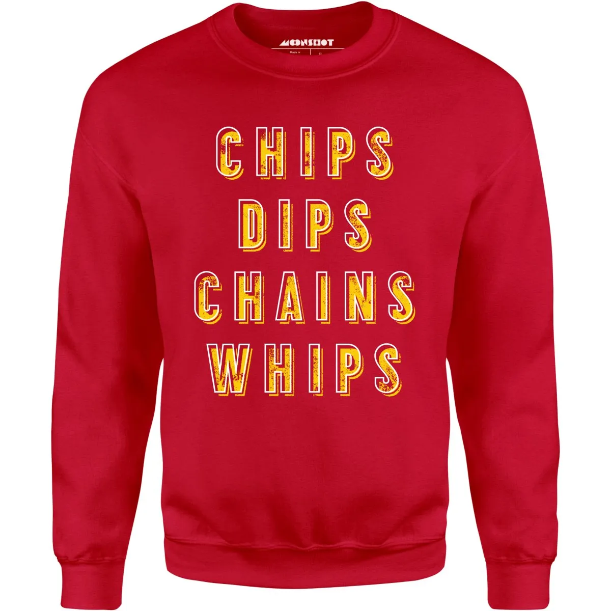 Chips Dips Chains Whips - Unisex Sweatshirt