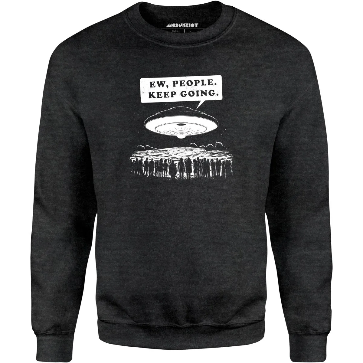 Ew, People. Keep Going. - Unisex Sweatshirt