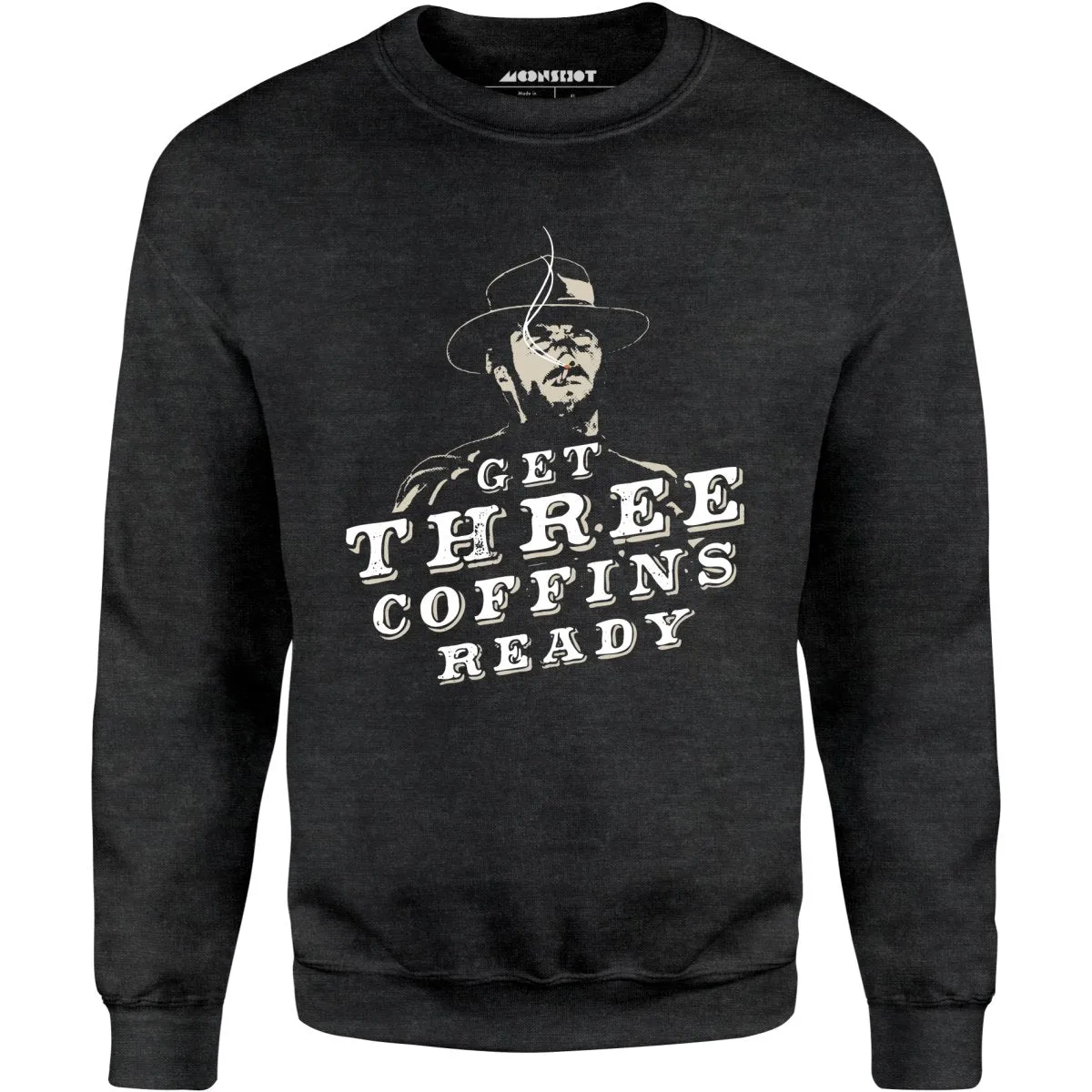 Get Three Coffins Ready - Unisex Sweatshirt