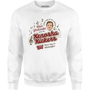 Gus Polinski and The Kenosha Kickers - Unisex Sweatshirt