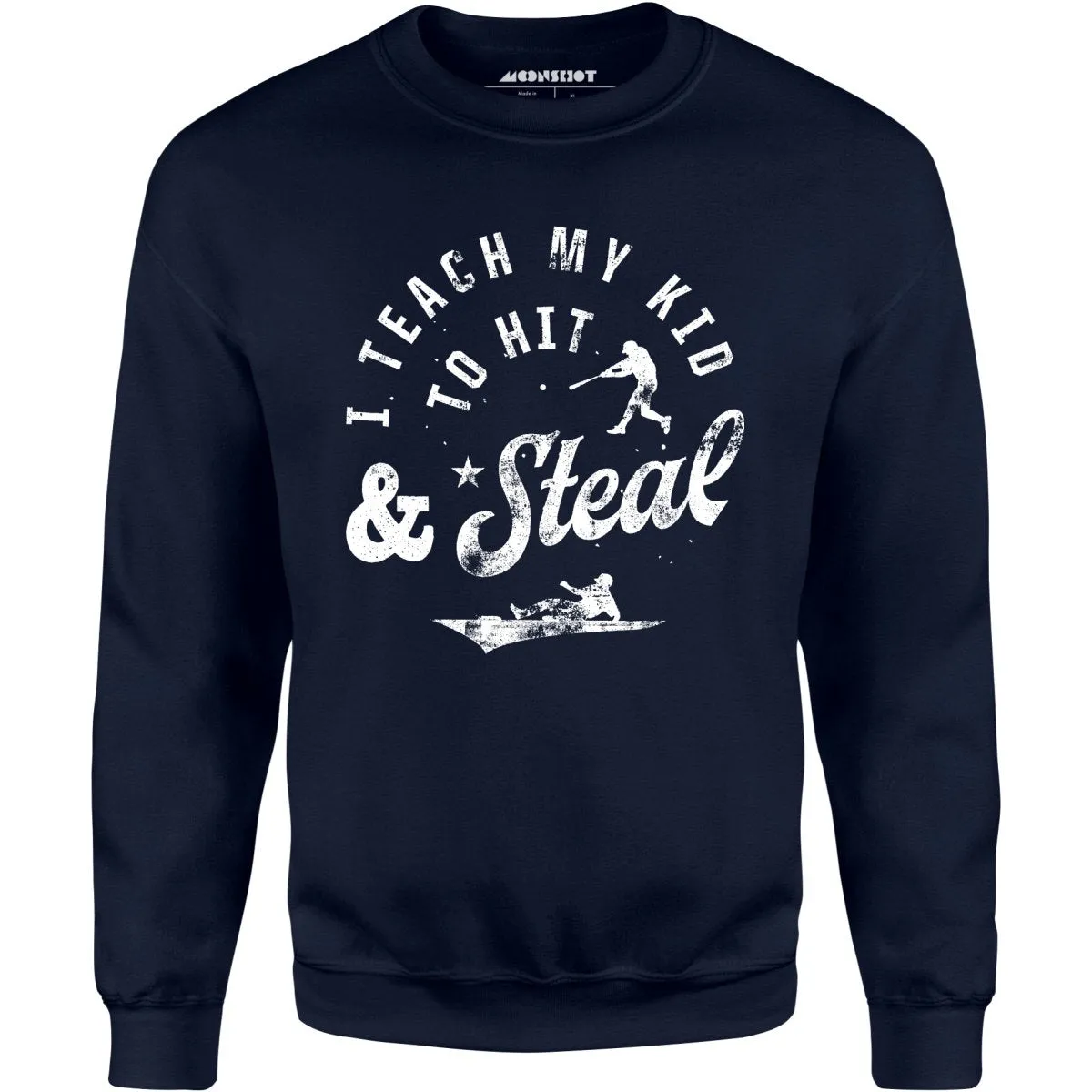 I Teach My Kid to Hit & Steal - Unisex Sweatshirt