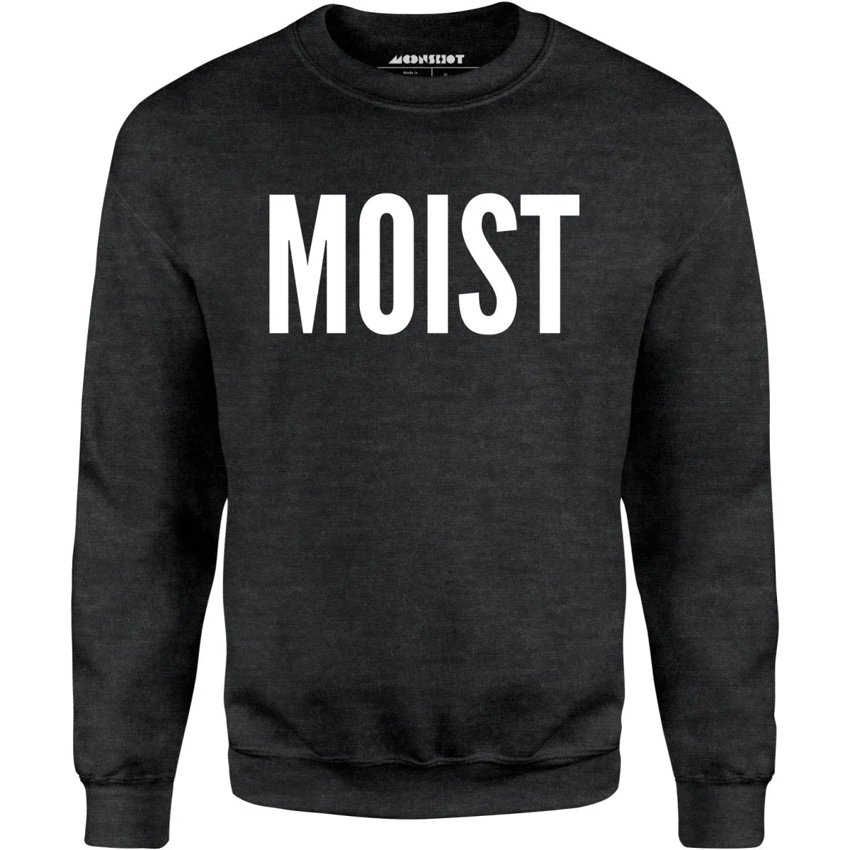 Moist - Unisex Sweatshirt