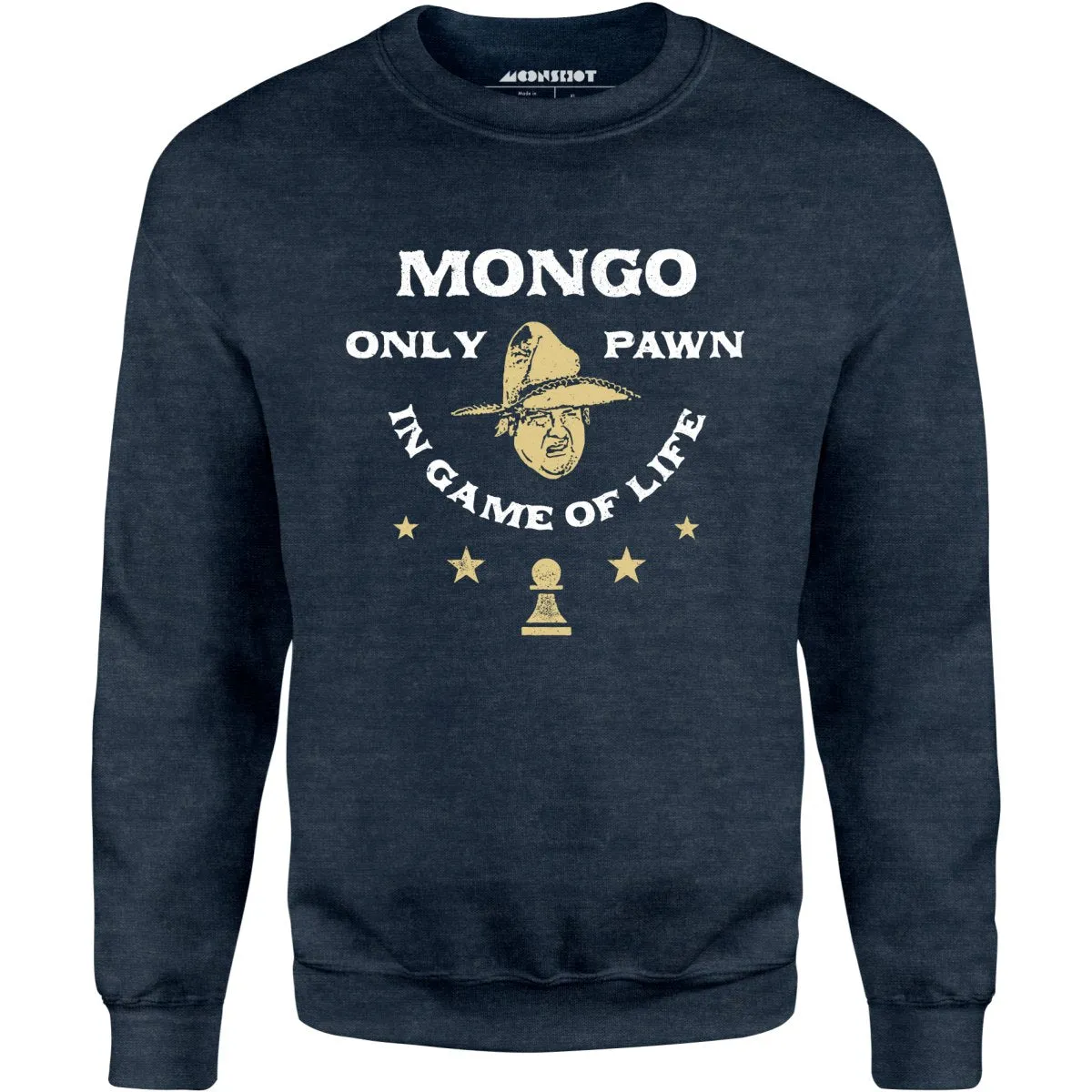 Mongo Only Pawn in Game of Life - Unisex Sweatshirt