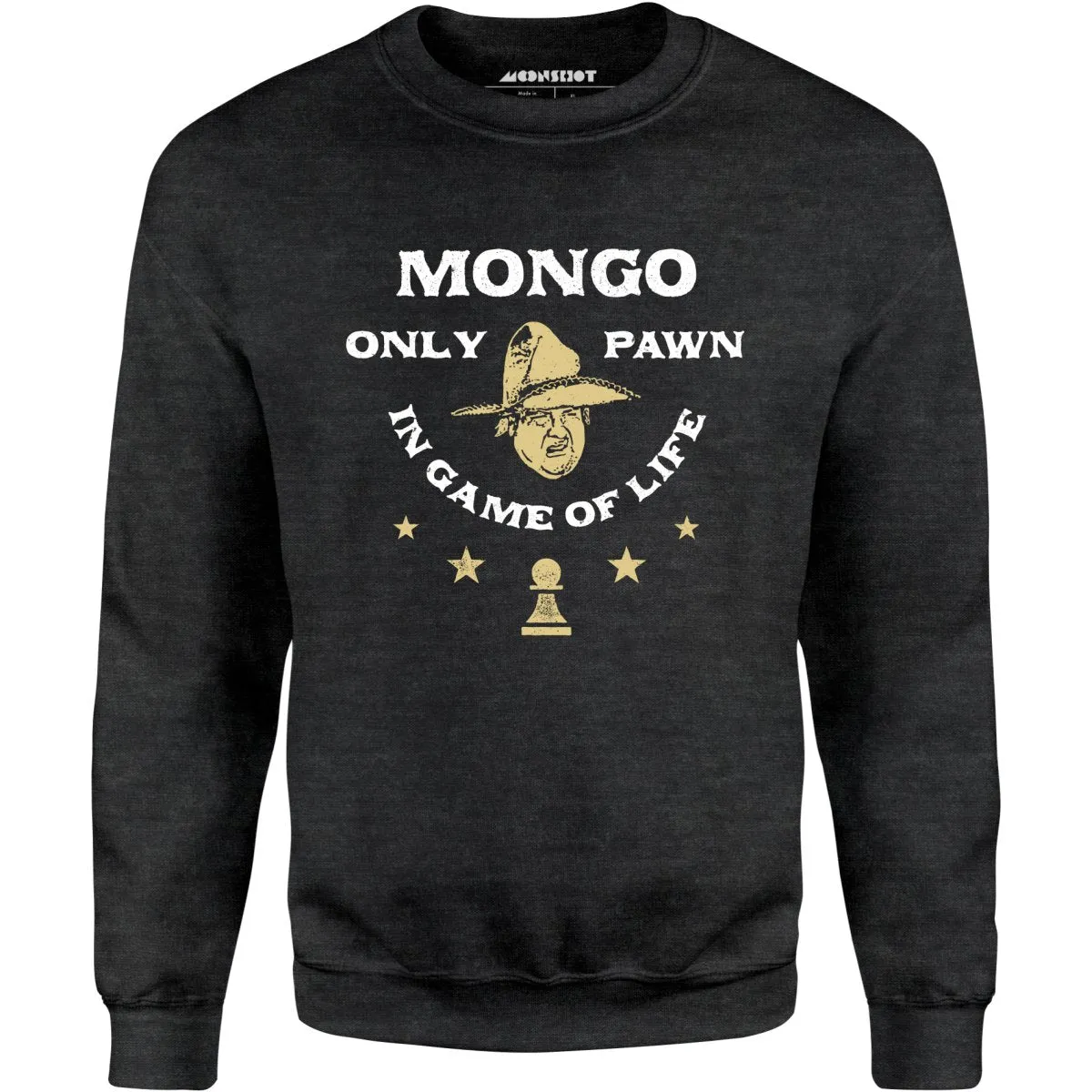 Mongo Only Pawn in Game of Life - Unisex Sweatshirt